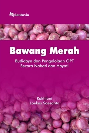 Bawang merah : budidaya dan pengelolaan OPT secara nabati dan hayati